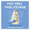 Mój mały modlitewnik. Maryjo, mamo w niebie - tantis.pl