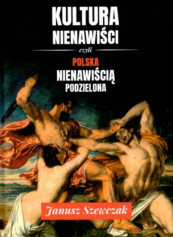 Kultura nienawiści, czyli Polska nienawiścią... - tantis.pl