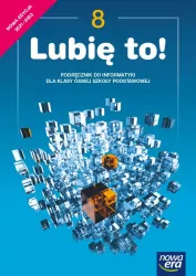 Lubię to! 8. Podręcznik do informatyki dla klasy ósmej szkoły podstawowej. Nowa edycja 2021-2023