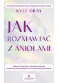 Jak rozmawiać z aniołami. Zasady, praktyki.. - tantis.pl