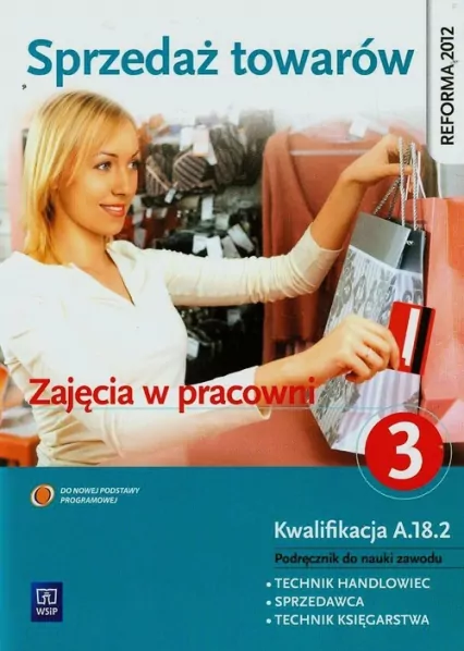 Sprzedaż towarów. Zajęcia w pracowni. Podręcznik do nauki zawodu. Cz.3 - tantis.pl