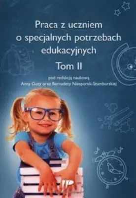 Praca z uczniem o specjalnych potrzebach edukacyjnych. Tom 2