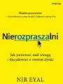 Nierozpraszalni. Jak panować nad uwagą i decydować o swoim życiu - tantis.pl