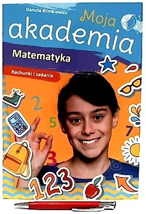 Moja akademia. Matematyka. Rachunki i zadania - tantis.pl