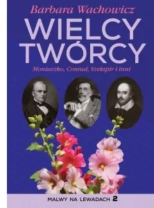 Wielcy twórcy. Moniuszko, Conrad, Szekspir i inni - tantis.pl