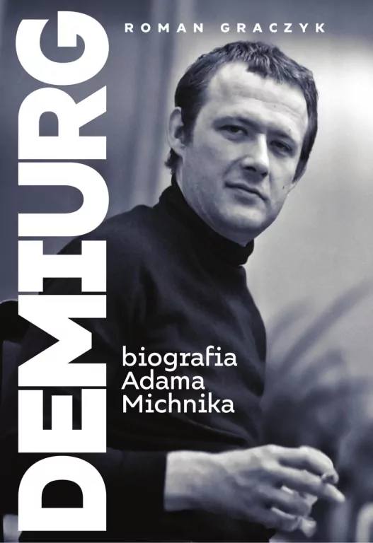 Demiurg. Biografia Adama Michnika - tantis.pl