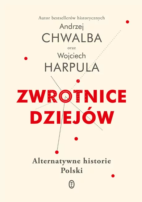 Zwrotnice dziejów. Alternatywne historie Polski - tantis.pl