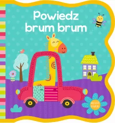 Mięciutkie książeczki. Powiedz brum brum