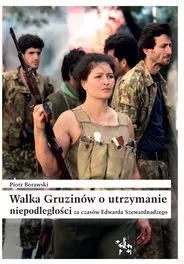 Walka Gruzinów o utrzymanie niepodległości za czasów Edwarda Szewardnadzego - tantis.pl