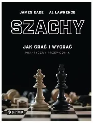 Szachy. Praktyczny przewodnik. Jak grać i wygrać - tantis.pl