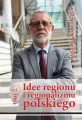 Idee regionu i regionalizmu polskiego T.2 - tantis.pl