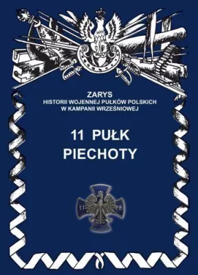 11 Pułk Piechoty Zarys Historii Wojennej Pułków Polskich w Kampanii Wrześniowej