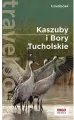 Kaszuby i Bory Tucholskie. Travelbook - tantis.pl