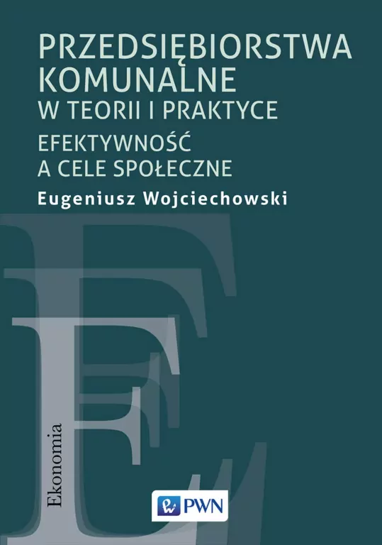 Przedsiębiorstwa komunalne w teorii i praktyce. Efektywność a cele społeczne - tantis.pl