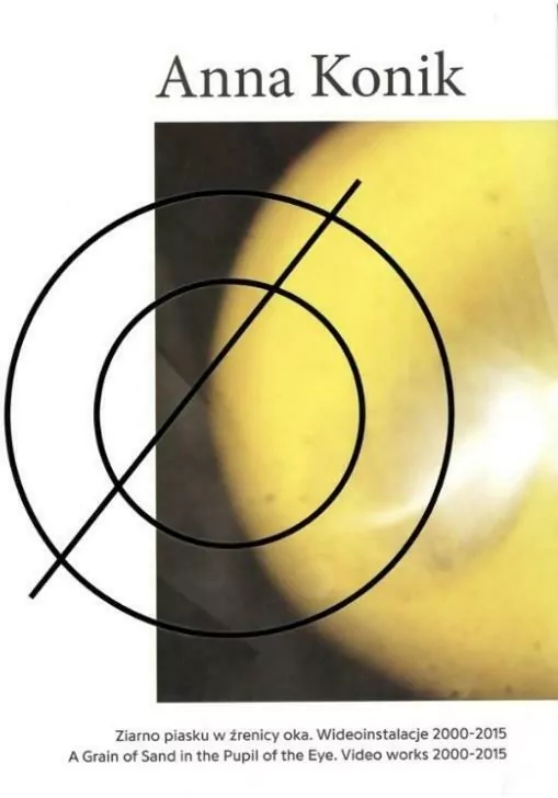 Anna Konik Ziarno piasku w źrenicy oka. Wideoinstalacje 2000?2015 - tantis.pl