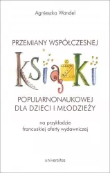 Przemiany współczesnej książki popularnonaukowej dla dzieci i młodzieży (na przykładzie francuskiej
