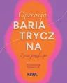 Operacja bariatryczna. Życie przed i po - tantis.pl