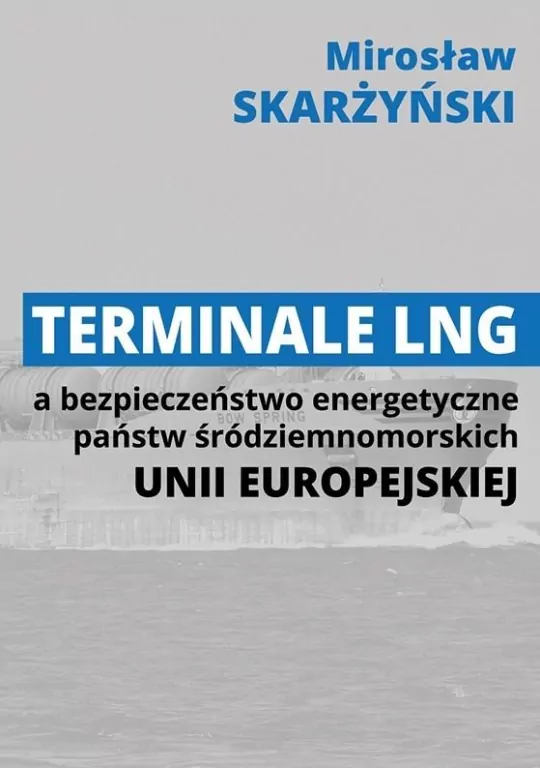 Terminale LNG a bezpieczeństwo energetyczne państw śródziemnomorskich Unii Europejskiej - tantis.pl