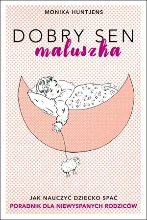 Dobry sen maluszka. Jak nauczyć dziecko spać. Poradnik dla niewyspanych rodziców - tantis.pl