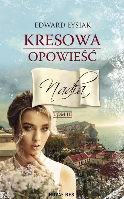 Nadia . Kresowa opowieść. Tom 3