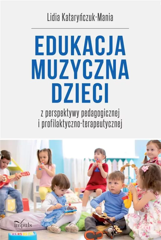Edukacja muzyczna dzieci z perspektywy pedagogicznej i profilaktyczno-terapeutycznej - tantis.pl