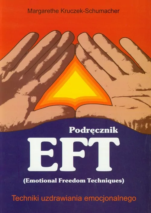 Podręcznik EFT. Techniki uzdrawiania emocjonalnego - tantis.pl