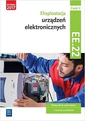 Eksploatacja urządzeń elektronicznych. Cz.2. Kwal.EE.22