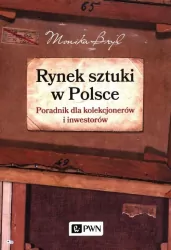 Rynek sztuki w Polsce. Poradnik dla kolekcjonerów i inwestorów