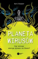 Planeta wirusów. Czy wirusy sterują życiem na ziemi