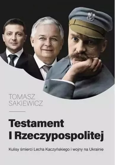 Testament I Rzeczypospolitej. Kulisy śmierci Lecha Kaczyńskiego i wojny na Ukrainie - tantis.pl