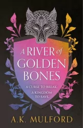 A River of Golden Bones. Book 1