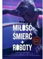 Miłość, śmierć i roboty. Oficjalna antologia - tantis.pl