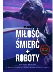 Miłość, śmierć i roboty. Oficjalna antologia