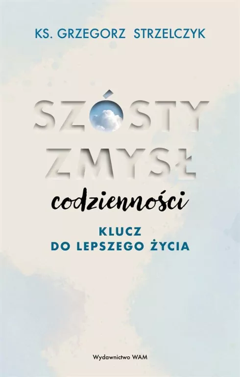Szósty zmysł codzienności. Klucz do lepszego życia - tantis.pl