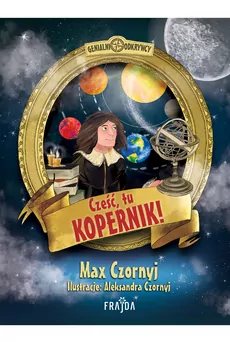 Cześć, tu Kopernik! Genialni Odkrywcy - tantis.pl