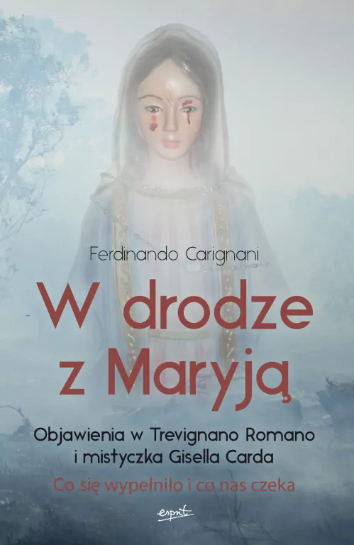W drodze z Maryją. Objawienia w Trevignano Romano i mistyczka Gisella Cardia. Co się wypełniło i co nas czeka - tantis.pl