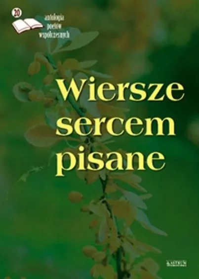 Wiersze sercem pisane 20. Antologia poetów współ. - tantis.pl