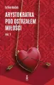 Arystokratka pod ostrzałem miłości. Vol.1 - tantis.pl
