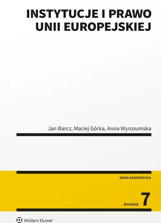 Instytucje i prawo Unii Europejskiej. Seria akademicka. Wydanie 7 - tantis.pl