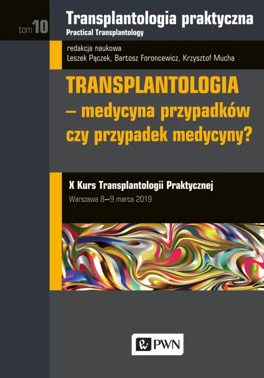 Medycyna przypadków, czy przypadek medycyny? Transplantologia praktyczna. Tom 10 - tantis.pl