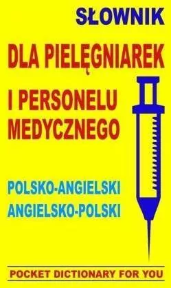 Słownik dla pielęgniarek i personelu medycznego. Polsko-angielski, angielsko-polski - tantis.pl
