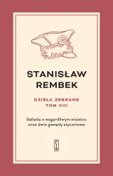 Ballada o wzgardliwym wisielcu oraz dwie gawędy styczniowe. Dzieła zebrane. Tom 8