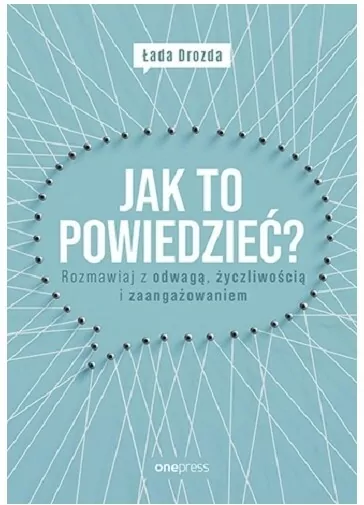 Jak to powiedzieć? Rozmawiaj z odwagą, życzliwością i zaangażowaniem - tantis.pl