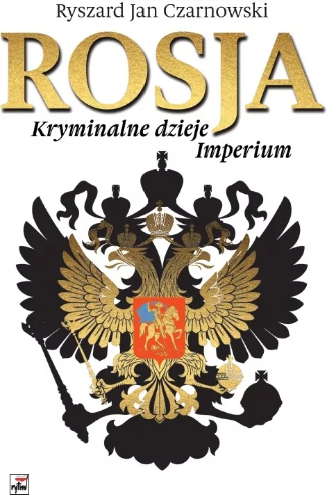 Rosja. Kryminalne dzieje Imperium. Wydanie 2 - tantis.pl