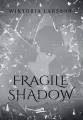 Fragile Shadow - tantis.pl