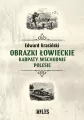 Obrazki łowieckie. Karpaty Wschodnie, Polesie - tantis.pl