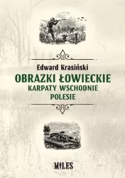 Obrazki łowieckie. Karpaty Wschodnie, Polesie