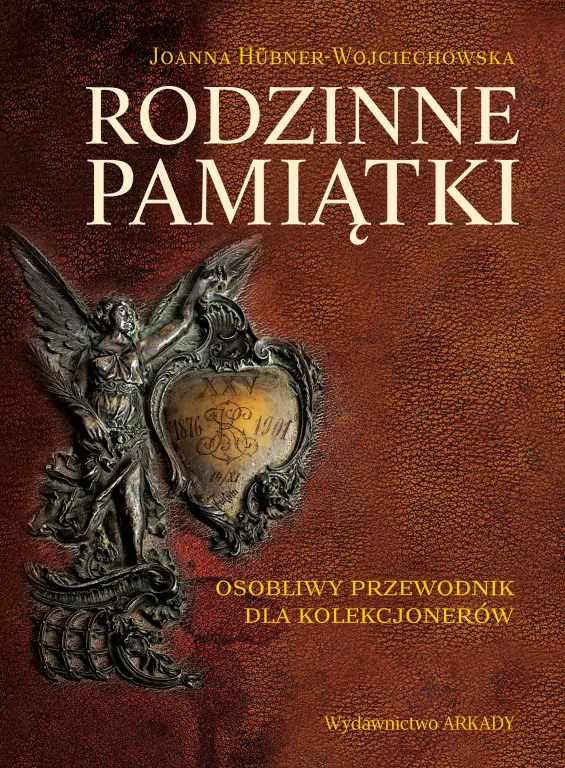 Rodzinne pamiątki. Osobliwy przewodnik dla kolekcjonerów - tantis.pl