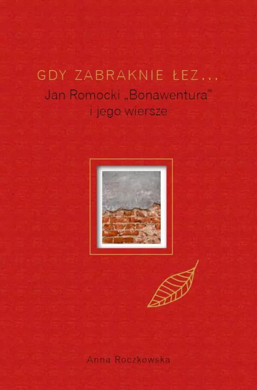 Gdy zabraknie łez... Jan Romocki "Bonawentura" i jego wiersze - tantis.pl