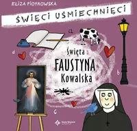 Święta Faustyna Kowalska. Święci uśmiechnięci - tantis.pl